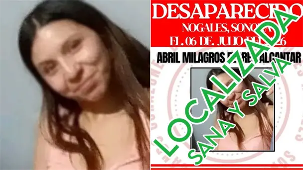 Localizan con vida a Abril Milagros tras desaparición en Nogales