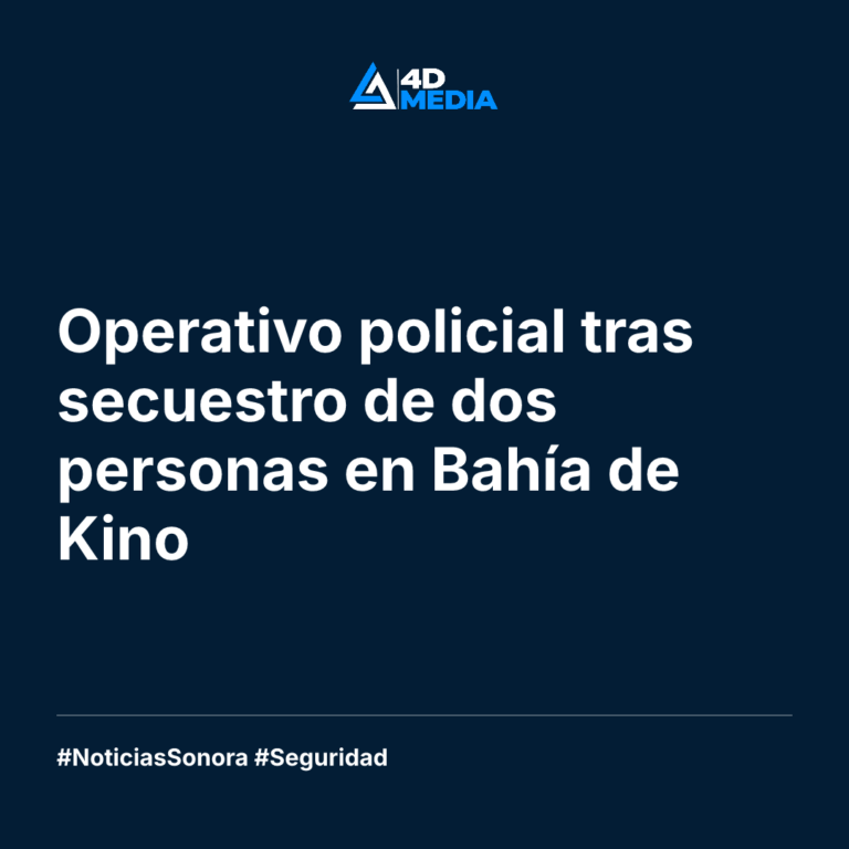 Operativo policial tras secuestro de dos personas en Bahía de Kino