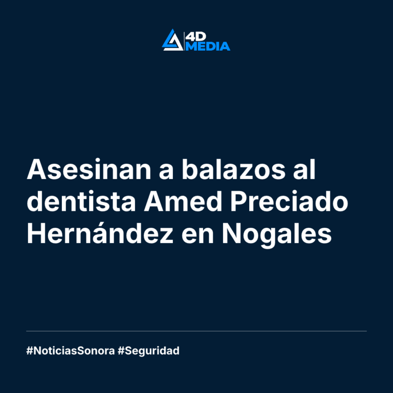 Asesinan a balazos al dentista Amed Preciado Hernández en Nogales